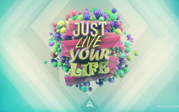 HD desktop wallpaper featuring a colorful, 3D typography design with the motivational statement Just Live Your Life surrounded by vibrant spheres on a geometric background.