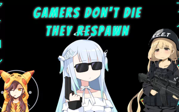  gamers don't die they respawn