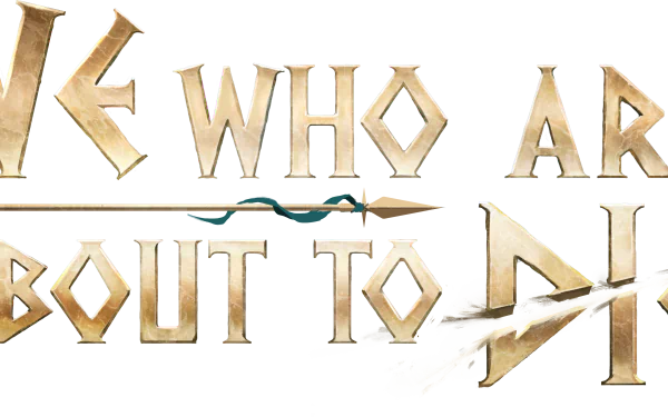 HD desktop wallpaper featuring the video game We Who Are About To Die, with the game's title prominently displayed in stylized lettering.