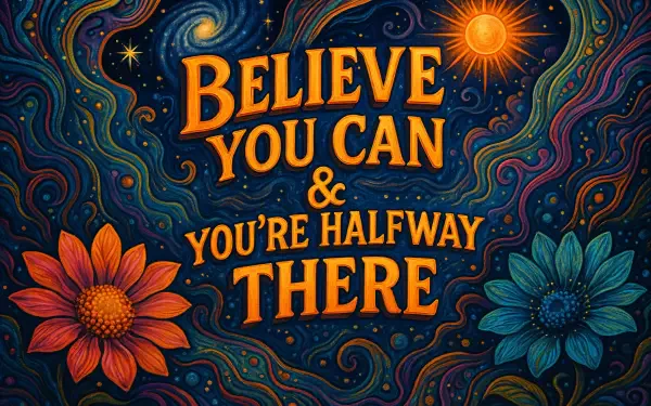 4K Ultra HD PC desktop wallpaper: vibrant cosmic swirls, sun and flowers framing the inspirational quote Believe you can & you're halfway there.