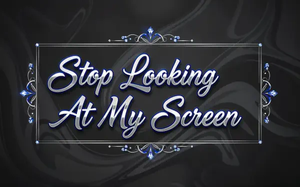 4K Ultra HD PC desktop wallpaper and background: dark satin texture, ornate blue-silver frame, and cursive lettering reading Stop Looking At My Screen.