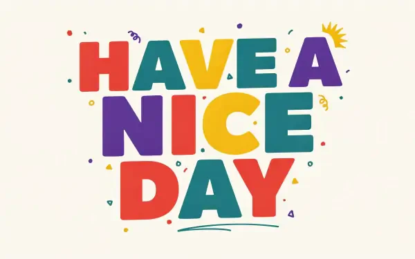 Bold colorful block letters reading 'HAVE A NICE DAY' with confetti on a light background — typography lettering greeting rendered as a 2K Quad HD PC desktop wallpaper.