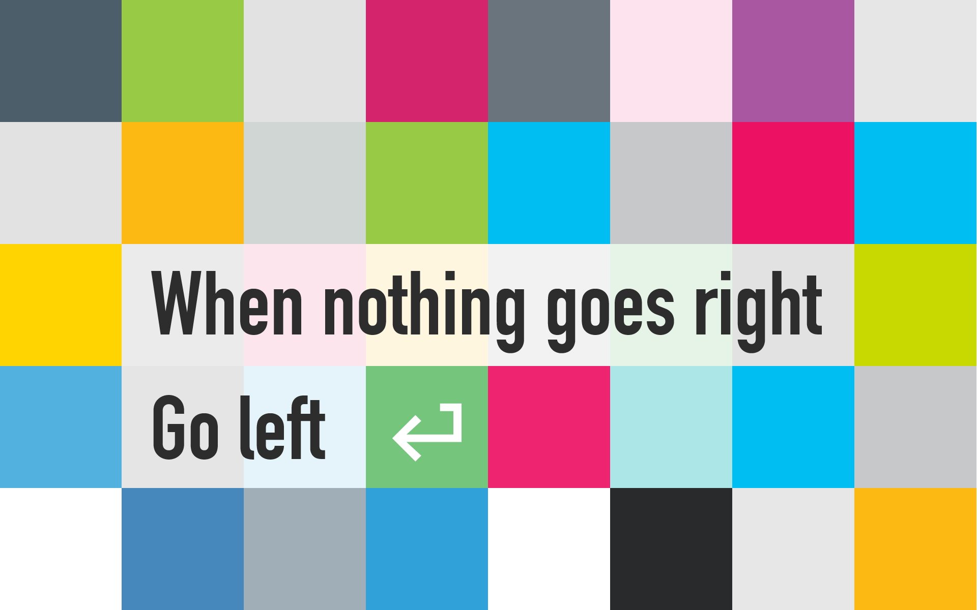 A colorful HD desktop wallpaper featuring a motivational quote: When nothing goes right, Go left, set against a vibrant, playful design.