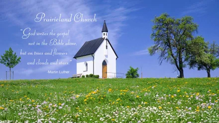 HD desktop wallpaper of a small church in a meadow, featuring a quote by Martin Luther: God writes the gospel not in the Bible alone, but on trees and flowers and clouds and stars.