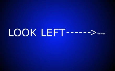 A humorous and slightly sadistic HD desktop wallpaper featuring bold white text saying LOOK LEFT with an arrow and You failed on a vibrant blue background.