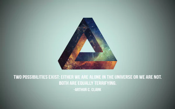 A striking HD desktop wallpaper featuring an artistic galaxy-filled triangle and the quote by Arthur C. Clarke: Two possibilities exist: either we are alone in the universe or we are not. Both are equally terrifying.