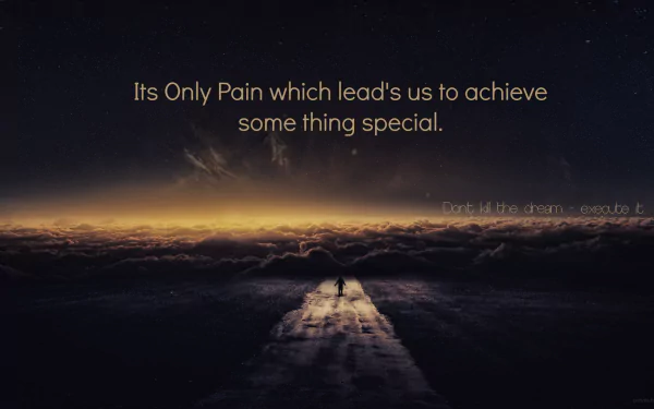 HD desktop wallpaper with a motivational quote against a dark, starry sky and clouds: It's only pain which leads us to achieve something special. Don't kill the dream—execute it.