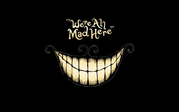 A whimsical HD wallpaper featuring a grinning cat's smile with the text We're All Mad Here, inspired by the fantasy world of Alice in Wonderland.