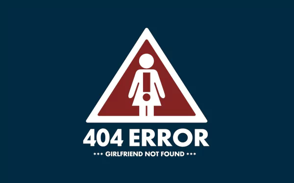  404 Error, Girlfriend Not Found