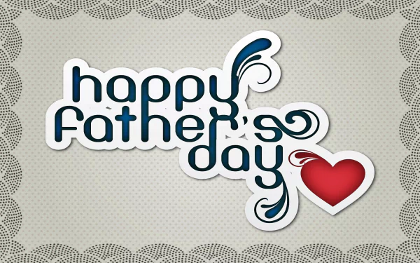 HD desktop wallpaper featuring a stylish Happy Father's Day message with decorative swirls and a red heart on a textured background.